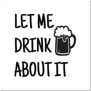 Let Me Drink About It, Day Drinking, Drinking, Party, Weekend, Funny Mom, Gift For Friend, Sassy Posters and Art